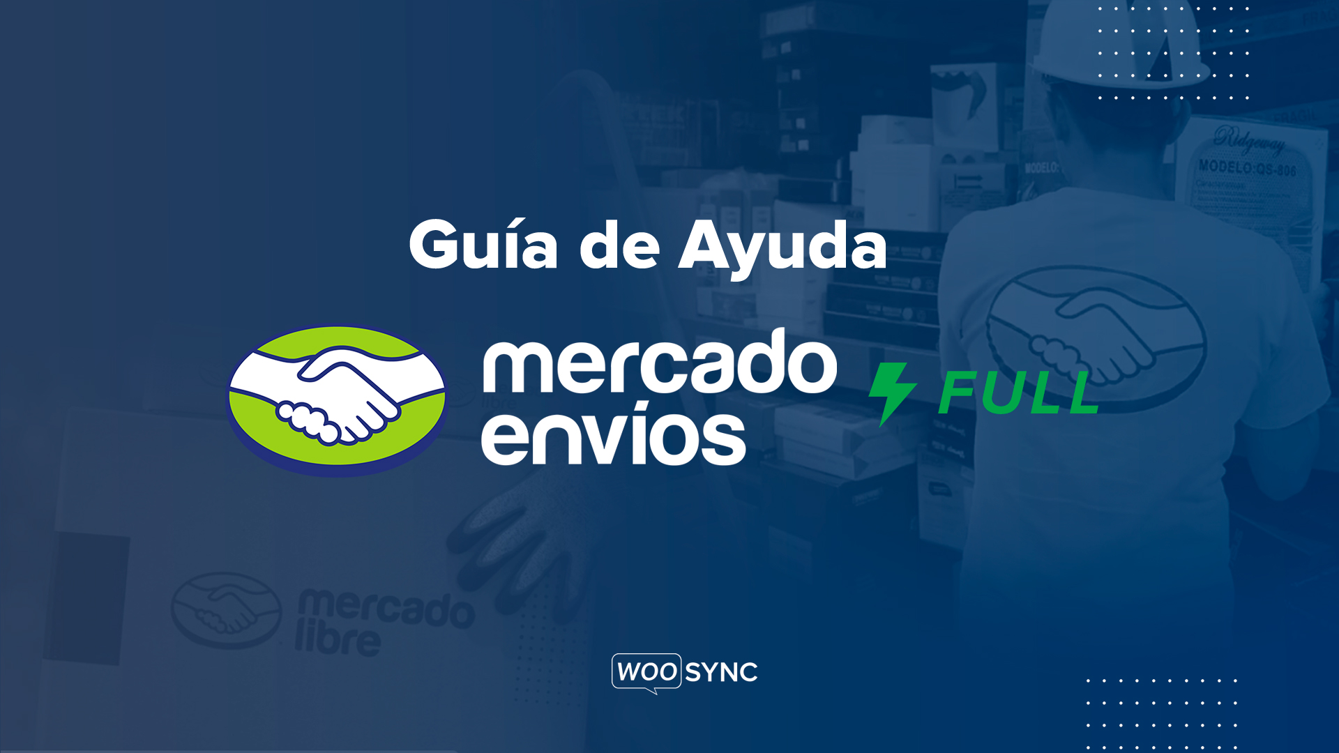 guia-de-ayuda-mercado-envios-full-como-vender-por-mercado-libre-full-woosync